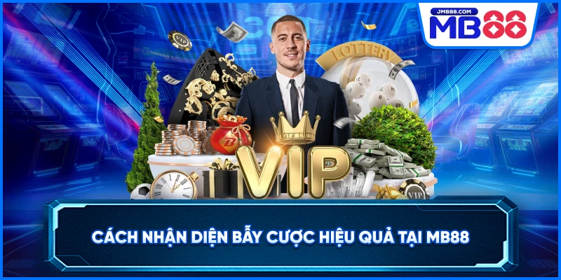 Cách nhận diện bẫy cược hiệu quả tại MB88