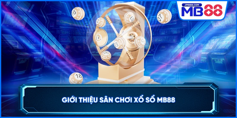 Giới thiệu sân chơi xổ sổ Mb88